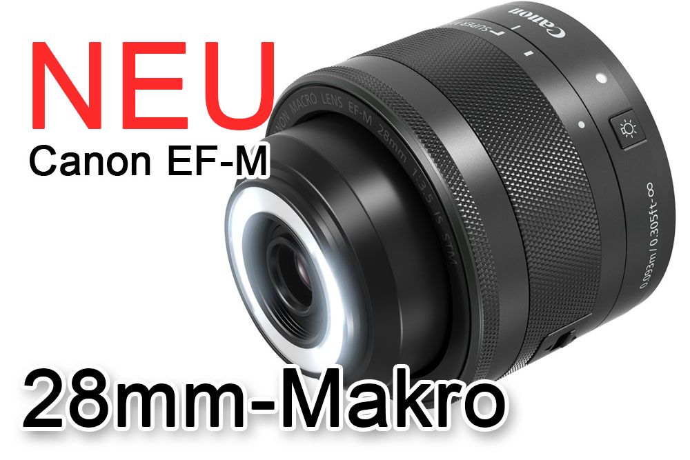 neues Canon EF-M 28mm / 3,5 Makro IS STM