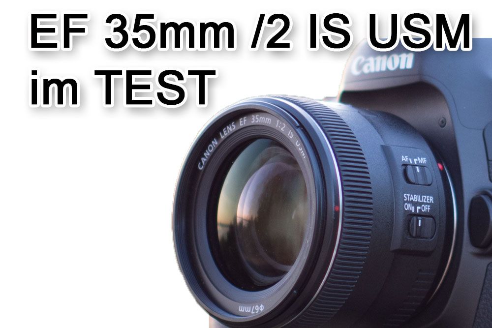 Canon EF 35mm / 2 IS USM im Test - Traumflieger.de