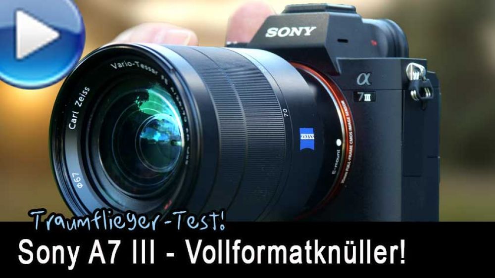 Sony A7 Mark 3 im Traumflieger-Test! - Traumflieger.de
