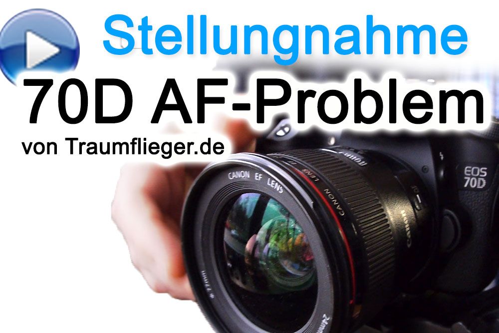 EOS 70D Autofokus-Problem - Stellungnahme - Traumflieger.de